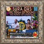 Sura das the yoga of sound the power of chanting cover image