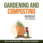 Gardening and composting bundle, 2 in 1 bundle: compost everything and mind on plants cover image