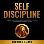 Self-discipline: develop a monk mindset, unbreakable habits, navy seal mental toughness, and incr cover image