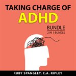 Taking charge of adhd bundle, 2 in 1 bundle cover image