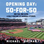 Opening day: 50-for-50 cover image
