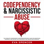 Codependency & narcissistic abuse: the complete codependent & narcissism recovery guide for ident cover image
