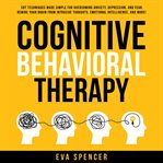 Cognitive behavioral therapy: cbt techniques made simple for overcoming anxiety, depression, and cover image