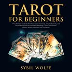 Tarot for beginners: the ultimate guide to real tarot card meanings, simple spreads, and intuitiv cover image