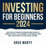 Investing for beginners 2022: how to achieve financial freedom and grow your wealth through real cover image