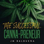 The successful canna-preneur cover image