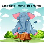 Elephant tricks his friends cover image