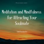 Meditation and mindfulness for attracting your soulmate cover image