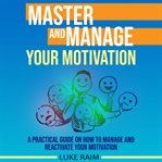Master and manage your motivation cover image