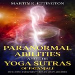 Paranormal abilities and the yoga sutras of patanjali cover image