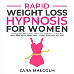 Rapid weight loss hypnosis for women: self-hypnosis, affirmations, and guided meditations to burn cover image