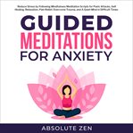 Guided meditation for anxiety: reduce stress by following mindfulness meditation scripts for pani cover image