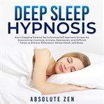 Deep sleep hypnosis: start sleeping smarter by following self-hypnosis scripts for overcoming ins cover image