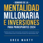 Dominio de la mentalidad millonaria e inversiones para principiantes 2022: prepárate para el éxit cover image