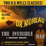 The island of dr. moreau and the invisible man: a grotesque romance: two h.g. wells cover image