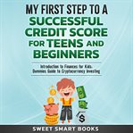 My first step to a successful credit score for teens and beginners cover image