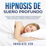 Hipnosis de sueño profundo: comienza a dormir mejor siguiendo los pasos de autohipnosis para supe cover image