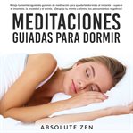 Meditaciones guiadas para dormir: relaja tu mente siguiendo guiones de meditación para quedarte d cover image
