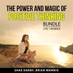 The power and magic of positive thinking bundle, 2 in 1 bundle cover image