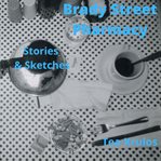 Brady Street Pharmacy : stories and sketches cover image