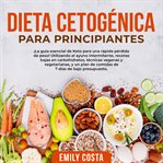 Dieta cetogénica para principiantes: ¡la guía esencial de keto para una rápida pérdida de peso! u cover image