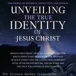 Unveiling the true identity of jesus christ cover image