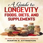 A guide to longevity foods, diets, and supplements cover image