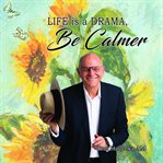 Life is a drama, be calmer cover image