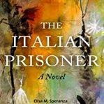 The Italian prisoner : a novel cover image