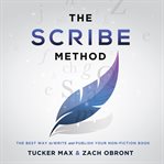 The scribe method : the best way to write and publish your non-fiction book cover image