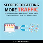 Secrets to getting more traffic cover image
