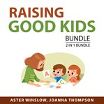 Raising good kids bundle, 2 in 1 bundle cover image