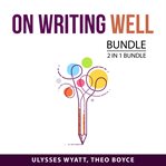 On writing well bundle, 2 in 1 bundle cover image