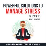 Powerful solutions to manage stress bundle, 2 in 1 bundle cover image