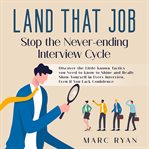 Land that job: stop the never-ending interview cycle cover image
