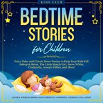 Bedtime stories for children: fairy tales and classic short stories to help your kids fall asleep cover image