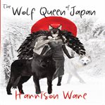 The wolf queen of japan cover image