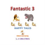 Fantastic 3. Happy tales cover image