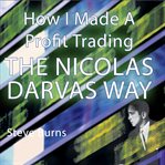 How i made a profit trading the nicolas darvas way cover image