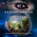 Fantasy stories from the caretakers' universe cover image