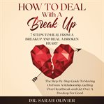 How to deal with a break up: 7 steps to heal from a breakup and heal a broken heart cover image