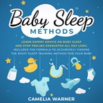 Baby sleep methods: learn expert advice on baby sleep and stop feeling exhausted all day long cover image