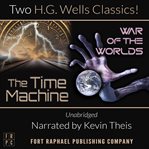 The time machine and the war of the worlds - two h.g. wells classics! cover image
