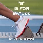 "b" is for baylee cover image