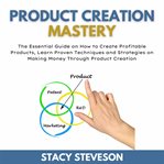 Product creation mastery cover image
