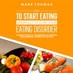 How to start eating mindfully to cure your eating disorder cover image