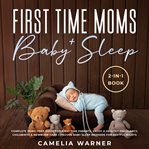 First time moms + baby sleep 2-in-1 book cover image