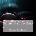 Things that go bump in the night cover image