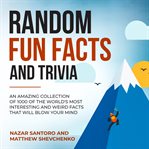 Random fun facts and trivia cover image