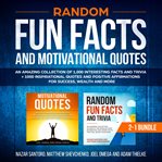 Random fun facts and motivational quotes: 2-1 bundle : 2-1 bundle cover image